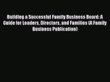 [PDF Download] Building a Successful Family Business Board: A Guide for Leaders Directors and