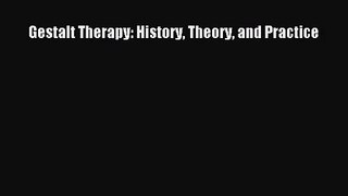 [PDF Download] Gestalt Therapy: History Theory and Practice [Download] Online