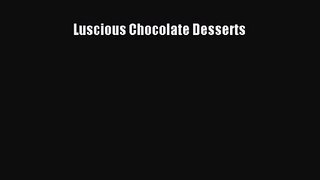 Read Luscious Chocolate Desserts Ebook Free
