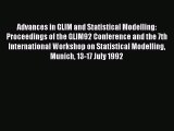 [PDF Download] Advances in GLIM and Statistical Modelling: Proceedings of the GLIM92 Conference