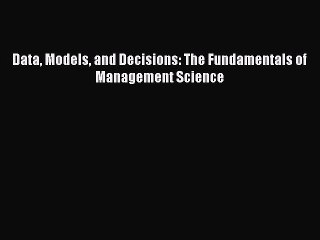 [PDF Download] Data Models and Decisions: The Fundamentals of Management Science [Download]