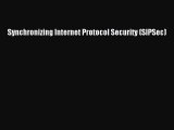 [PDF Download] Synchronizing Internet Protocol Security (SIPSec) [Download] Online