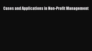 [PDF Download] Cases and Applications in Non-Profit Management [Download] Online