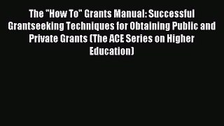 [PDF Download] The ''How To Grants Manual: Successful Grantseeking Techniques for Obtaining