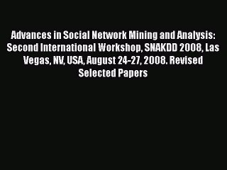 [PDF Download] Advances in Social Network Mining and Analysis: Second International Workshop