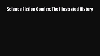 [PDF Download] Science Fiction Comics: The Illustrated History [Read] Online