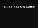 [PDF Download] Science Fiction Comics: The Illustrated History [Read] Online