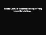 Download Minerals Metals and Sustainability: Meeting Future Material Needs Ebook Free