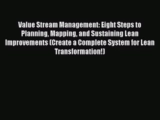 [PDF Download] Value Stream Management: Eight Steps to Planning Mapping and Sustaining Lean