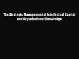 [PDF Download] The Strategic Management of Intellectual Capital and Organizational Knowledge