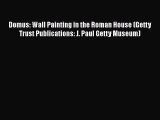 [PDF Download] Domus: Wall Painting in the Roman House (Getty Trust Publications: J. Paul Getty