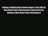 Download Selling to Multicultural Home Buyers (The Official New Home Sales Development System