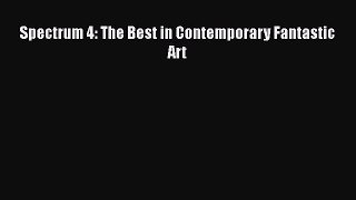 [PDF Download] Spectrum 4: The Best in Contemporary Fantastic Art [Read] Full Ebook