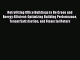 Read Retrofitting Office Buildings to Be Green and Energy-Efficient: Optimizing Building Performance