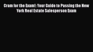 Read Cram for the Exam!: Your Guide to Passing the New York Real Estate Salesperson Exam Ebook