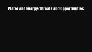 Download Water and Energy: Threats and Opportunities Ebook Online