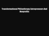 [PDF Download] Transformational Philanthropy: Entrepreneurs And Nonprofits [PDF] Full Ebook