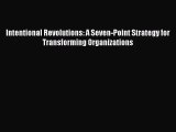 [PDF Download] Intentional Revolutions: A Seven-Point Strategy for Transforming Organizations