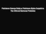[PDF Download] Pokémon Omega Ruby & Pokémon Alpha Sapphire: The Official National Pokédex [PDF]