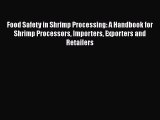 [PDF Download] Food Safety in Shrimp Processing: A Handbook for Shrimp Processors Importers