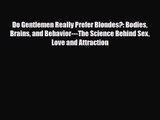 [PDF Download] Do Gentlemen Really Prefer Blondes?: Bodies Brains and Behavior---The Science