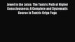 [PDF Download] Jewel in the Lotus: The Tantric Path of Higher Consciousness A Complete and