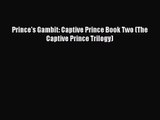 [PDF Download] Prince's Gambit: Captive Prince Book Two (The Captive Prince Trilogy) [Read]