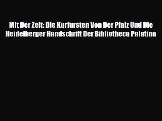 Скачать видео: [PDF Download] Mit Der Zeit: Die Kurfursten Von Der Pfalz Und Die Heidelberger Handschrift