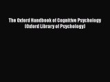 PDF Download The Oxford Handbook of Cognitive Psychology (Oxford Library of Psychology) PDF