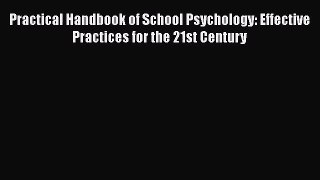 PDF Download Practical Handbook of School Psychology: Effective Practices for the 21st Century
