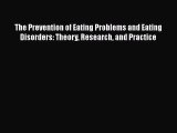 PDF Download The Prevention of Eating Problems and Eating Disorders: Theory Research and Practice