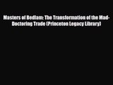 [PDF Download] Masters of Bedlam: The Transformation of the Mad-Doctoring Trade (Princeton