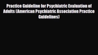 [PDF Download] Practice Guideline for Psychiatric Evaluation of Adults (American Psychiatric