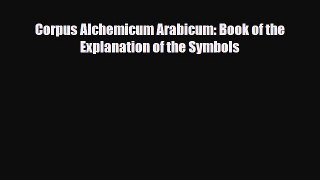 [PDF Download] Corpus Alchemicum Arabicum: Book of the Explanation of the Symbols [PDF] Online