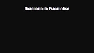 [PDF Download] Dicionário de Psicanálise [Download] Full Ebook