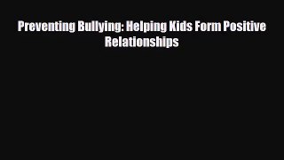 [PDF Download] Preventing Bullying: Helping Kids Form Positive Relationships [PDF] Full Ebook