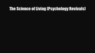 [PDF Download] The Science of Living (Psychology Revivals) [PDF] Online