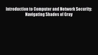 [PDF Download] Introduction to Computer and Network Security: Navigating Shades of Gray [Download]