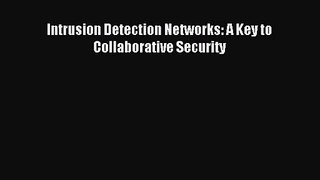 [PDF Download] Intrusion Detection Networks: A Key to Collaborative Security [Read] Full Ebook