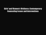[PDF Download] Girls' and Women's Wellness: Contemporary Counseling Issues and Interventions