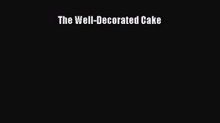Download The Well-Decorated Cake Ebook Online