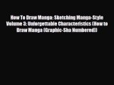[PDF Download] How To Draw Manga: Sketching Manga-Style Volume 3: Unforgettable Characteristics