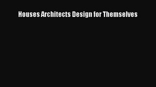[PDF Download] Houses Architects Design for Themselves [Read] Online