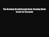 [PDF Download] The Drawing Breakthrough Book: Drawing Made Easier for Everyone [PDF] Full Ebook