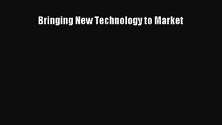 [PDF Download] Bringing New Technology to Market [Download] Online