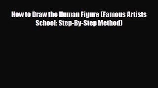 [PDF Download] How to Draw the Human Figure (Famous Artists School: Step-By-Step Method) [Download]
