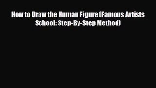 [PDF Download] How to Draw the Human Figure (Famous Artists School: Step-By-Step Method) [Read]