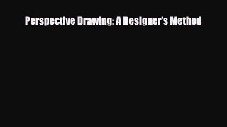 [PDF Download] Perspective Drawing: A Designer's Method [Read] Online