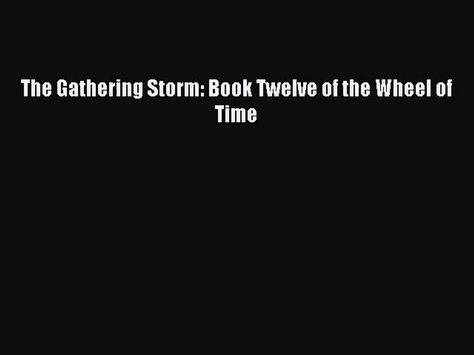 [PDF Download] The Gathering Storm: Book Twelve of the Wheel of Time [PDF] Online