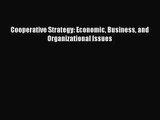 [PDF Download] Cooperative Strategy: Economic Business and Organizational Issues [Read] Full